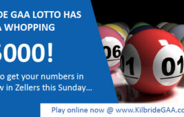 The Kilbride GAA Lotto has now hit a whopping €5000…next Draw this Sunday...get your numbers in...