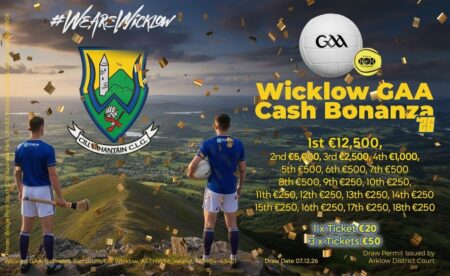 Wicklow GAA Cash Bonanza - €25,000 in Cash Prizes...1 Ticket €20