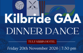 Kilbride GAA Dinner Dance 2026 - Tulfarris Friday 20th of November - 7.30PM