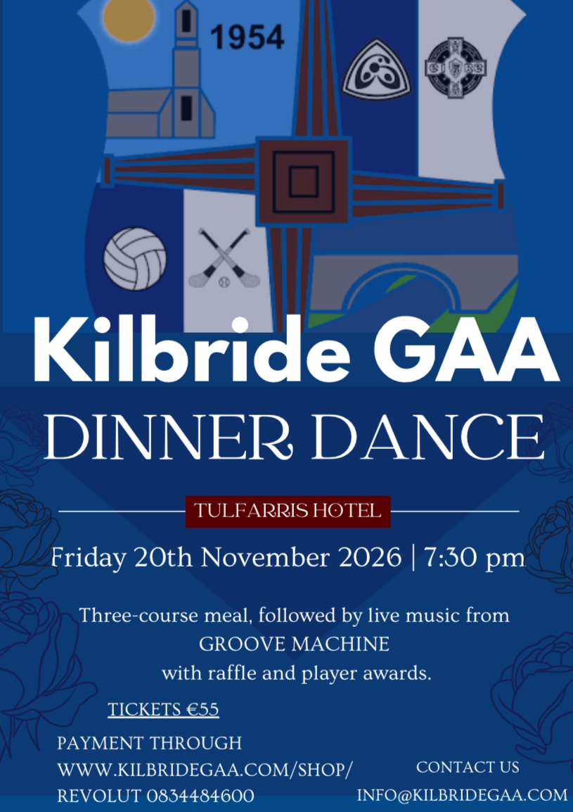 Kilbride GAA Dinner Dance 2026 - Tulfarris Friday 20th of November - 7.30PM